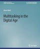 Book cover of: Multitasking in the Digital Age. By: Gloria Mark