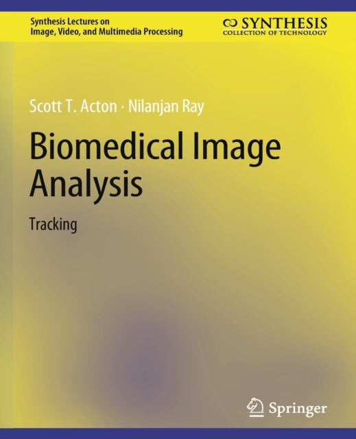 Book cover of: Biomedical Image Analysis. By: Scott T. Acton