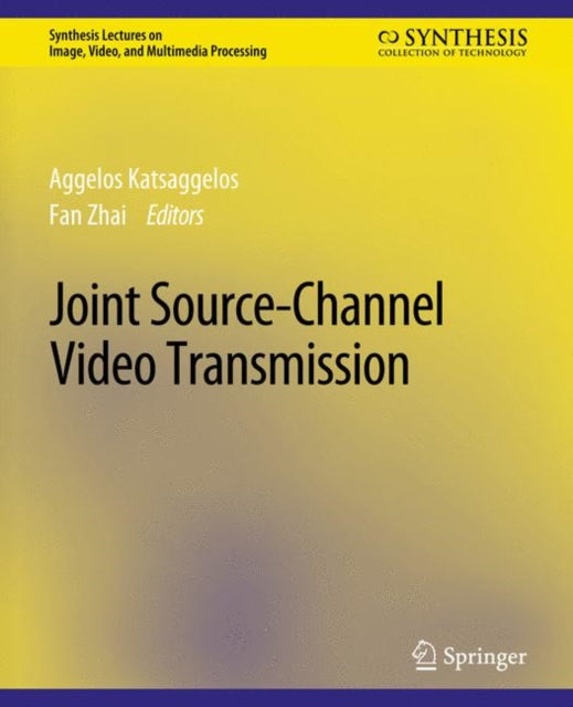 Book cover of: Joint Source-Channel Video Transmission. By: Fan Zhai