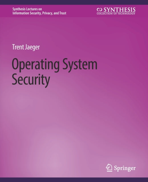 Book cover of: Operating System Security. By: Trent Jaeger