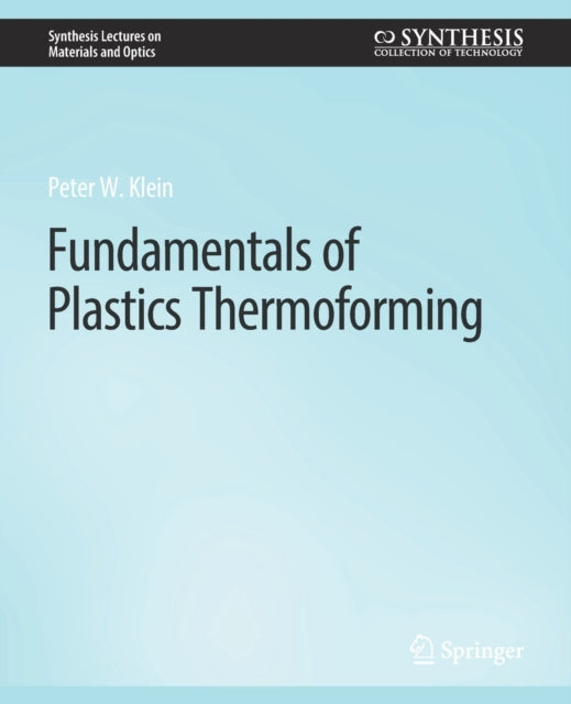 Book cover of: Fundamentals of Plastics Thermoforming. By: Peter Klein