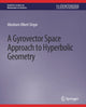 Book cover of: Gyrovector Space Approach to Hyperbolic Geometry. By: Abraham Ungar