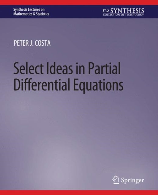 Book cover of: Select Ideas in Partial Differential Equations. By: Peter J. Costa