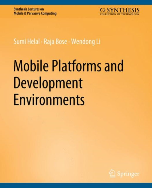Book cover of: Mobile Platforms and Development Environments. By: Sumi Helal