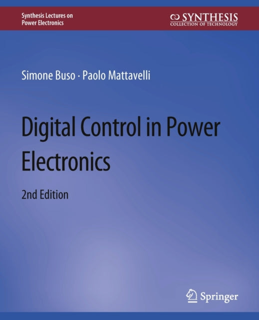 Book cover of: Digital Control in Power Electronics, 2nd Edition. By: Simone Buso