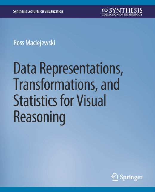 Book cover of: Data Representations, Transformations, and Statistics for Visual Reasoning. By: Ross Maciejewski
