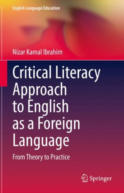 Book cover of: Critical Literacy Approach to English as a Foreign Language. By: Nizar Kamal Ibrahim