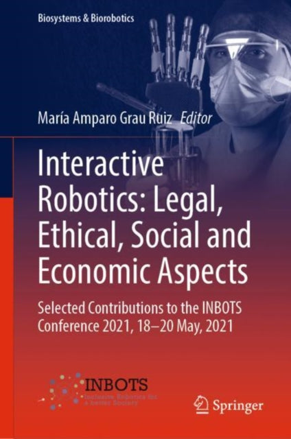 Book cover of: Interactive Robotics: Legal, Ethical, Social and Economic Aspects. By: María Amparo Grau Ruiz