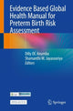Book cover of: Evidence Based Global Health Manual for Preterm Birth Risk Assessment. By: Dilly Anumba