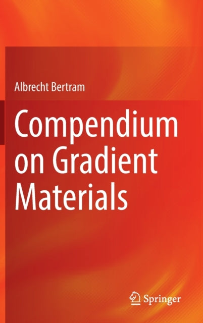 Book cover of: Compendium on Gradient Materials. By: Albrecht Bertram