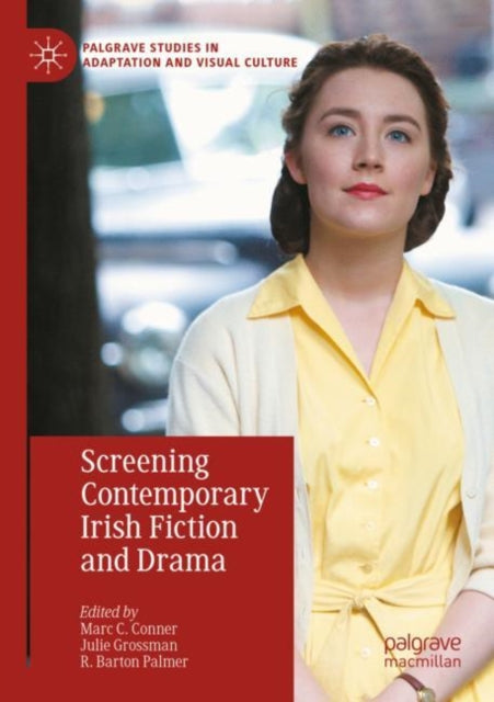Book cover of: Screening Contemporary Irish Fiction and Drama. By: Marc C. Conner