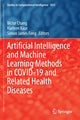 Book cover of: Artificial Intelligence and Machine Learning Methods in COVID-19 and Related Health Diseases. By: Victor Chang