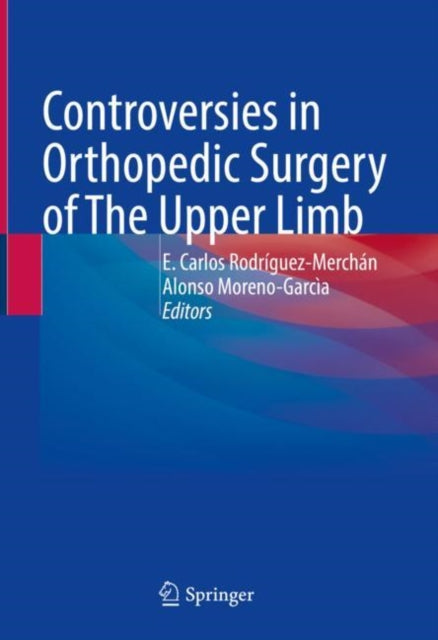 Book cover of: Controversies in Orthopedic Surgery of The Upper Limb. By: E. Carlos Rodríguez-Merchán