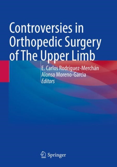 Book cover of: Controversies in Orthopedic Surgery of The Upper Limb. By: E. Carlos Rodríguez-Merchán