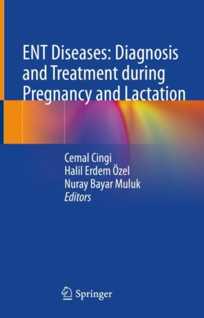 Book cover of: ENT Diseases: Diagnosis and Treatment during Pregnancy and Lactation. By: Cemal Cingi