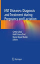 Book cover of: ENT Diseases: Diagnosis and Treatment during Pregnancy and Lactation. By: Cemal Cingi
