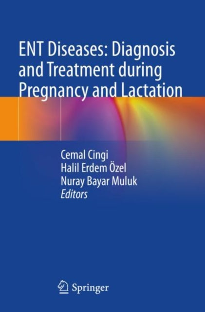 Book cover of: ENT Diseases: Diagnosis and Treatment during Pregnancy and Lactation. By: Cemal Cingi