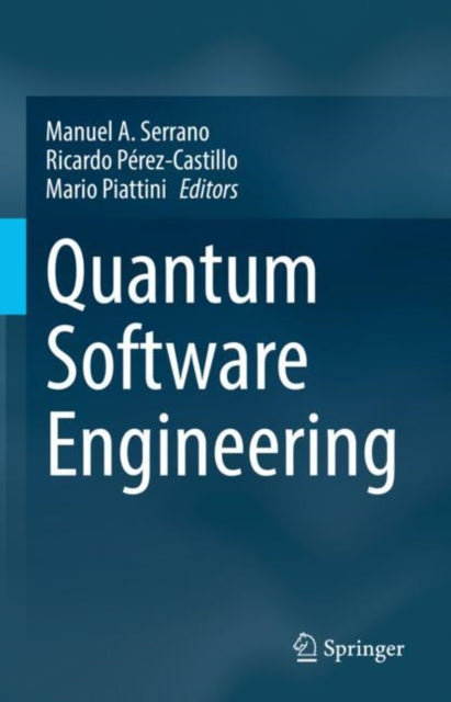 Book cover of: Quantum Software Engineering. By: Manuel A. Serrano