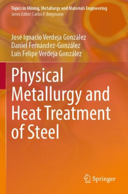 Book cover of: Physical Metallurgy and Heat Treatment of Steel. By: José Ignacio Verdeja González