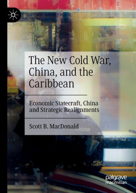 Book cover of: New Cold War, China, and the Caribbean. By: Scott B. MacDonald