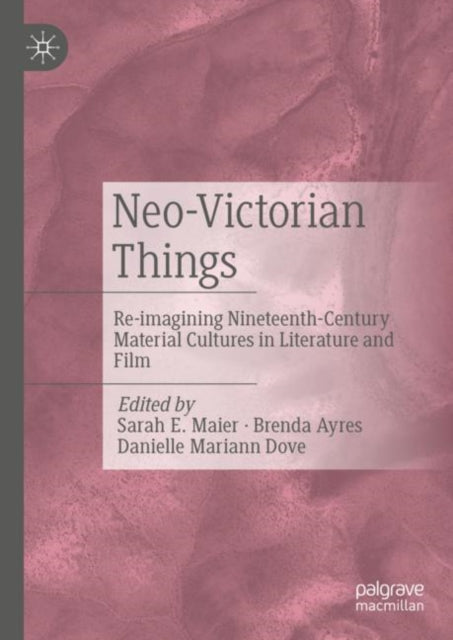 Book cover of: Neo-Victorian Things. By: Sarah E. Maier