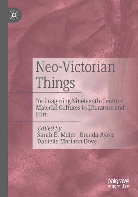 Book cover of: Neo-Victorian Things. By: Sarah E. Maier