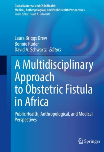 Book cover of: Multidisciplinary Approach to Obstetric Fistula in Africa. By: Laura Briggs Drew