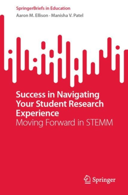 Book cover of: Success in Navigating Your Student Research Experience. By: Aaron M. Ellison