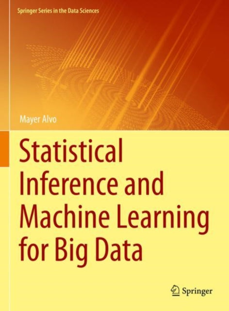 Book cover of: Statistical Inference and Machine Learning for Big Data. By: Mayer Alvo