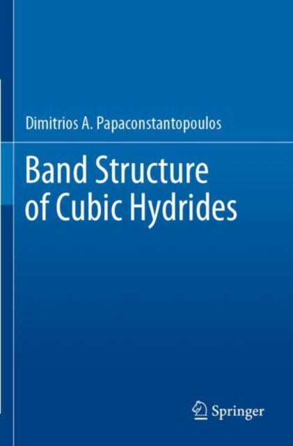 Book cover of: Band Structure of Cubic Hydrides. By: Dimitrios A. Papaconstantopoulos