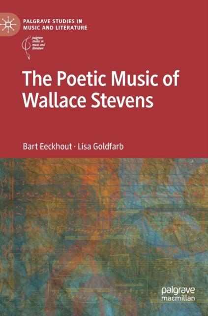 Book cover of: Poetic Music of Wallace Stevens. By: Bart Eeckhout