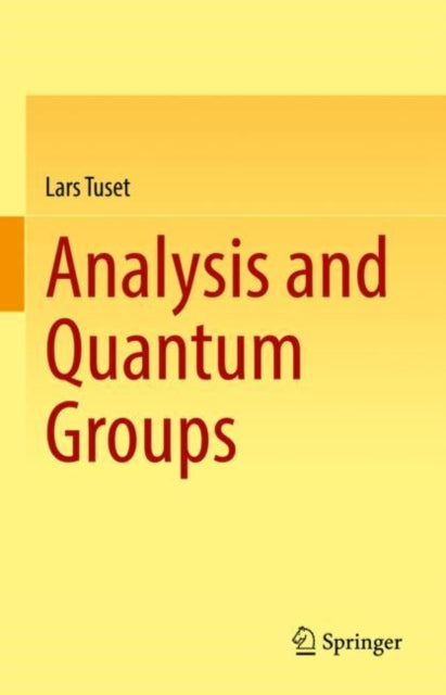Book cover of: Analysis and Quantum Groups. By: Lars Tuset