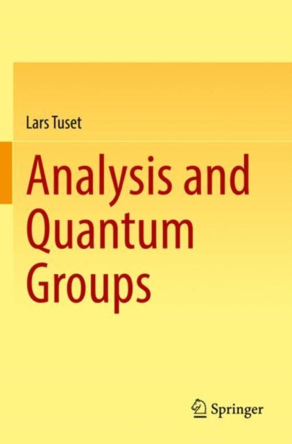 Book cover of: Analysis and Quantum Groups. By: Lars Tuset