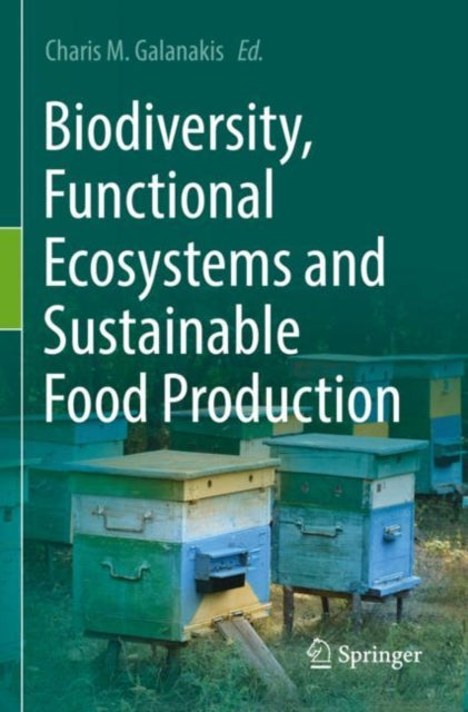 Book cover of: Biodiversity, Functional Ecosystems and Sustainable Food Production. By: Charis M. Galanakis