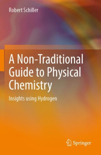 Book cover of: Non-Traditional Guide to Physical Chemistry. By: Robert Schiller