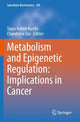 Book cover of: Metabolism and Epigenetic Regulation: Implications in Cancer. By: Tapas Kumar Kundu