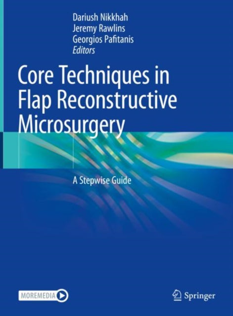 Book cover of: Core Techniques in Flap Reconstructive Microsurgery. By: Dariush Nikkhah
