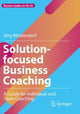 Book cover of: Solution-focused Business Coaching. By: Jörg Middendorf