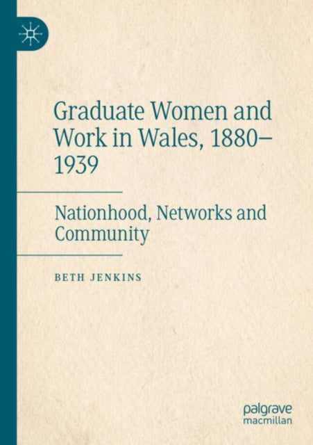Book cover of: Graduate Women and Work in Wales, 1880–1939. By: Beth Jenkins