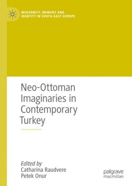 Book cover of: Neo-Ottoman Imaginaries in Contemporary Turkey. By: Catharina Raudvere