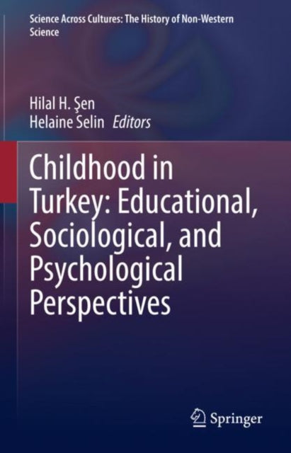 Book cover of: Childhood in Turkey: Educational, Sociological, and Psychological Perspectives. By: Hilal H. Şen