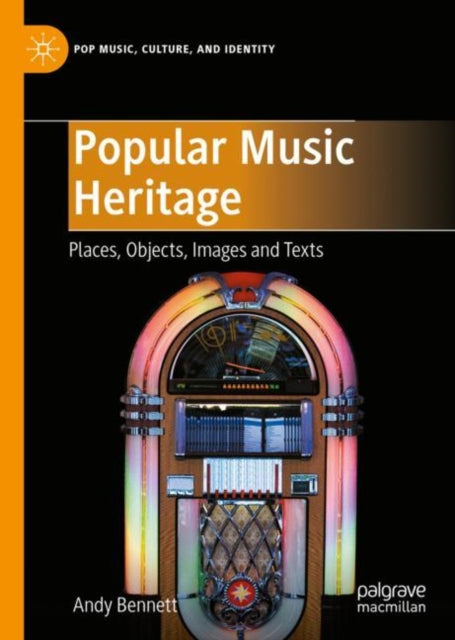 Book cover of: Popular Music Heritage. By: Andy Bennett