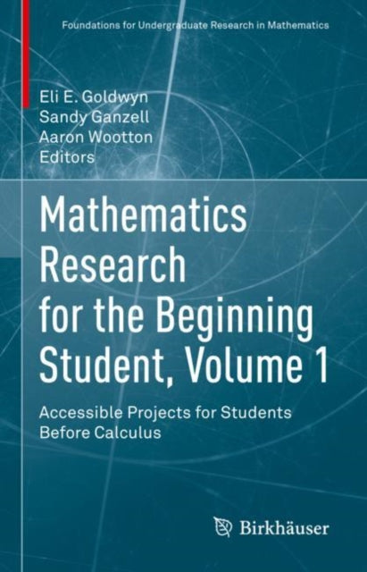 Book cover of: Mathematics Research for the Beginning Student, Volume 1. By: Eli Goldwyn