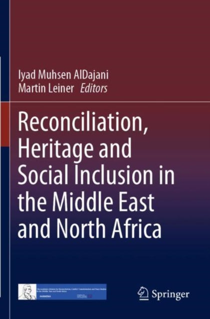Book cover of: Reconciliation, Heritage and Social Inclusion in the Middle East and North Africa. By: Iyad Muhsen AlDajani