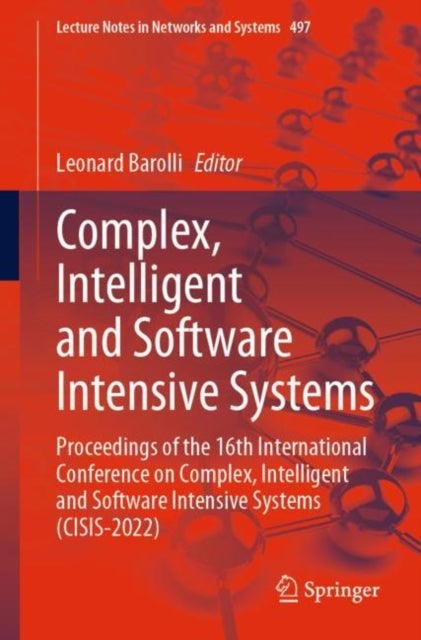 Book cover of: Complex, Intelligent and Software Intensive Systems. By: Leonard Barolli