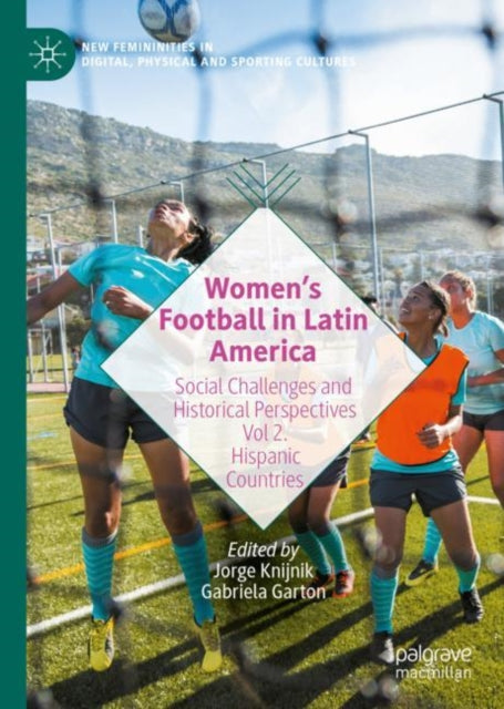 Book cover of: Women’s Football in Latin America. By: Jorge Knijnik