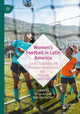 Book cover of: Women’s Football in Latin America. By: Jorge Knijnik