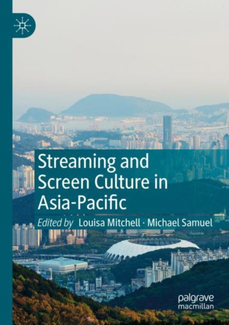 Book cover of: Streaming and Screen Culture in Asia-Pacific. By: Michael Samuel