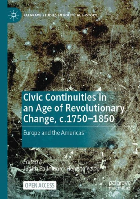Book cover of: Civic Continuities in an Age of Revolutionary Change, c.1750–1850. By: Judith Pollmann