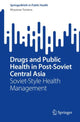 Book cover of: Drugs and Public Health in Post-Soviet Central Asia. By: Muyassar Turaeva